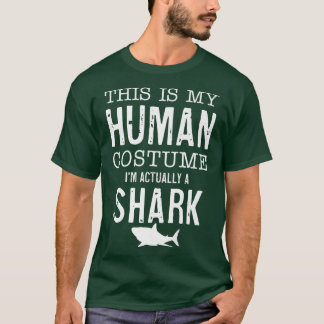 This Is My Human Costume Im Really A Shark Funny H Tシャツ