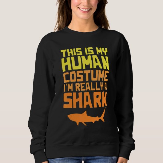 This is My Human Costume I'm Really a Shark Hallow スウェットシャツ (正面)