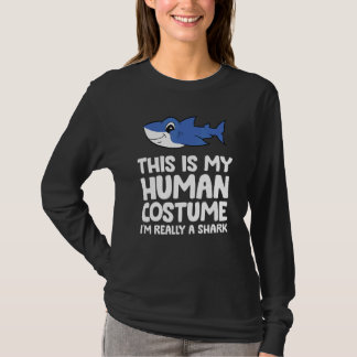This Is My Human Costume I'm Really A Shark Tシャツ