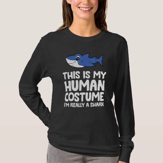This Is My Human Costume I'm Really A Shark Tシャツ (正面)