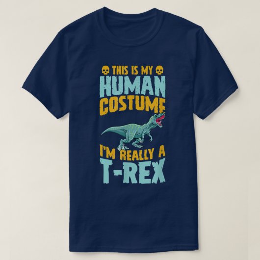 This Is My Human Costume Im Really A T-Rex Dinosau Tシャツ (デザイン正面)