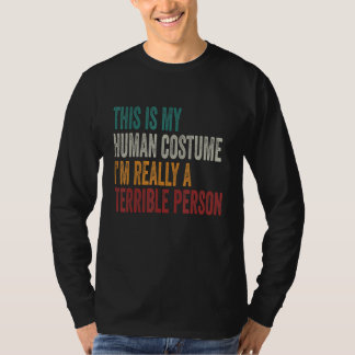 This Is My Human Costume I'm Really A Terrible Per Tシャツ