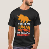 This Is My Human Costume I'm Really A Triceratops  Tシャツ (正面)