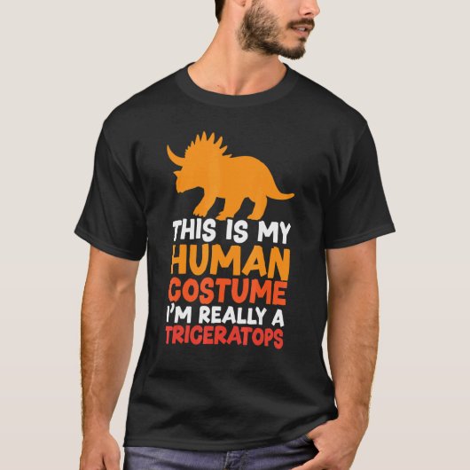 This Is My Human Costume I'm Really A Triceratops  Tシャツ (正面)