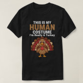 This is my Human Costume. I'm really a Turkey  Tシャツ (デザイン正面)