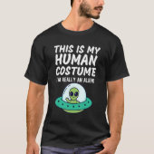 This Is My Human Costume I'm Really An Alien  Desi Tシャツ (正面)