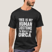 'This Is My Human Costume I'm Really An Orca' Hall Tシャツ (正面)
