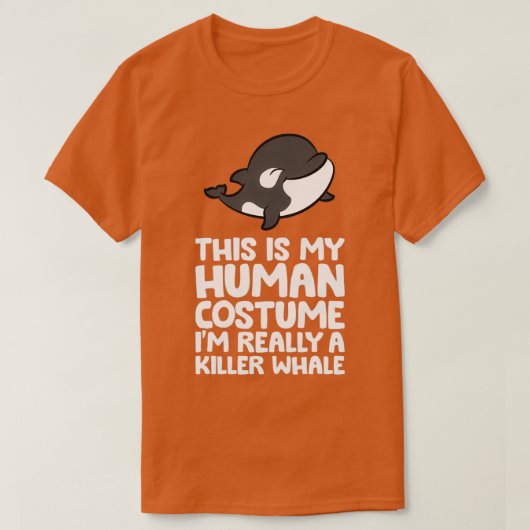 This Is My Human Costume Ix27m Really A Orca Kille Tシャツ (デザイン正面)