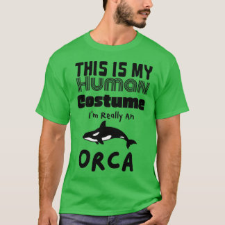 This is My Human Costume Ix27m Really An Orca Whal Tシャツ