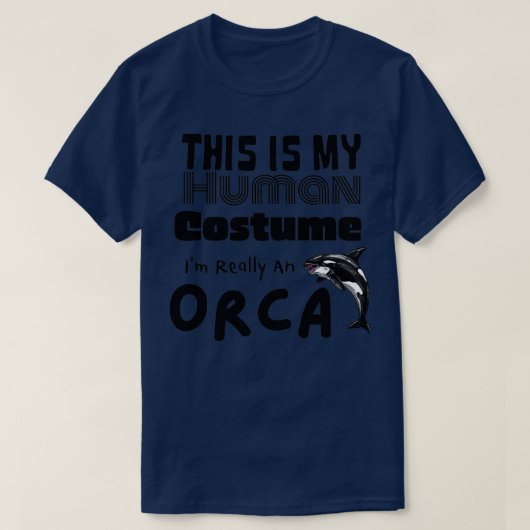 This is My Human Costume Ix27m Really An Orca Whal Tシャツ (デザイン正面)