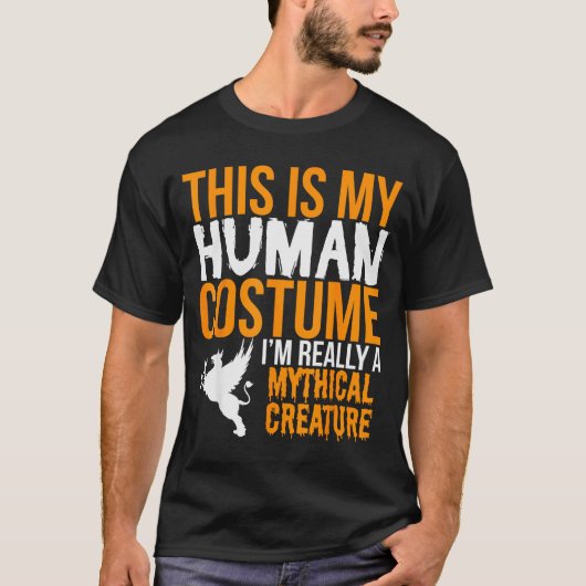 This Is My Human Costume Mythical Creature - Hallo Tシャツ (正面)