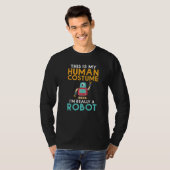 This is my Humans Costume im really a Robot  Robot Tシャツ (正面フル)