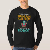 This is my Humans Costume im really a Robot  Robot Tシャツ (正面)