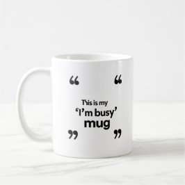 This Is My ‘I’m Busy’ Mug – Office Mood Quote コーヒーマグカップ