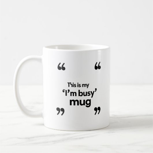This Is My ‘I’m Busy’ Mug – Office Mood Quote コーヒーマグカップ (左)