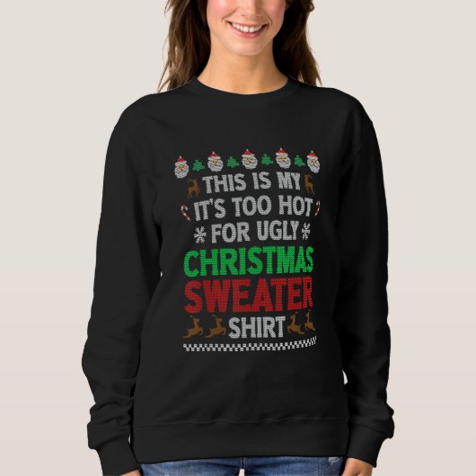This Is My It's Too Hot For Ugly Christmas Matchin スウェットシャツ (正面)
