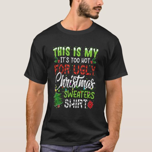 This Is My It's Too Hot For Ugly Christmas Matchin Tシャツ (正面)