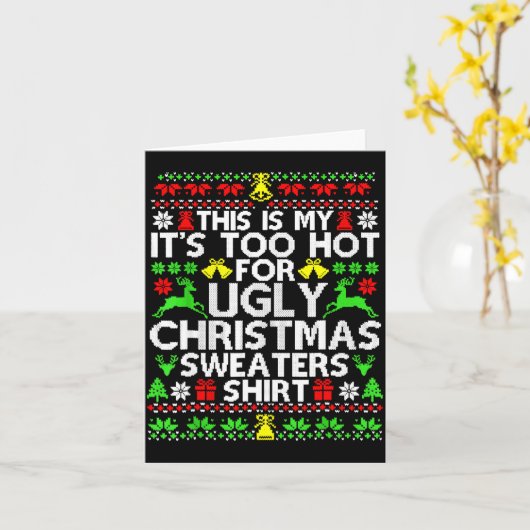 This Is My It's Too Hot For Ugly Christmas Sweater カード (黄色い花)