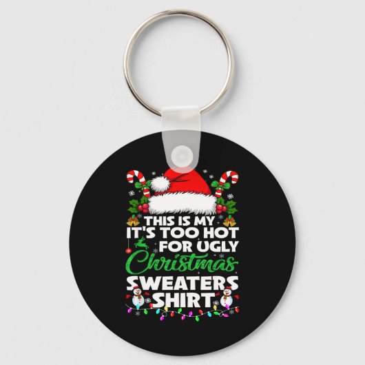 This Is My It's Too Hot For Ugly Christmas Sweater キーホルダー (正面)