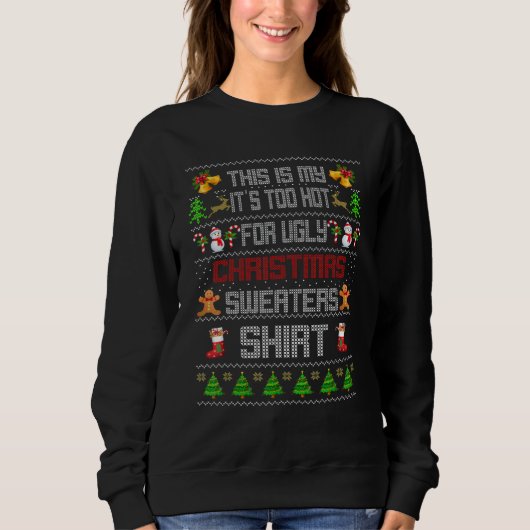This Is My It's Too Hot For Ugly Christmas Sweater スウェットシャツ (正面)