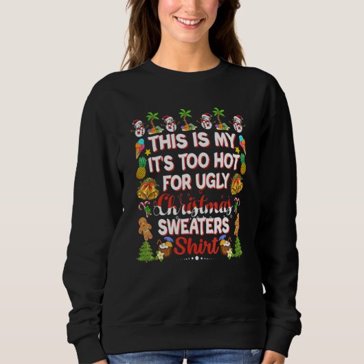 This Is My It's Too Hot For Ugly Christmas Sweater スウェットシャツ (正面)