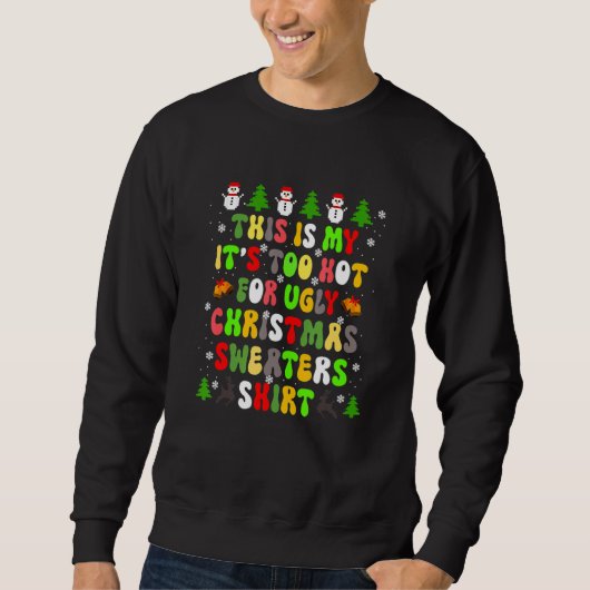 This Is My It's Too Hot For Ugly Christmas Sweater スウェットシャツ (正面)