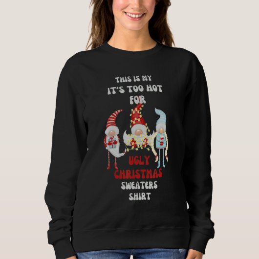 This Is My It's Too Hot for Ugly Christmas Sweater スウェットシャツ (正面)