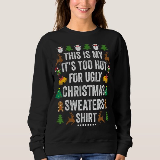 This Is My It's Too Hot For Ugly Christmas Sweater スウェットシャツ (正面)