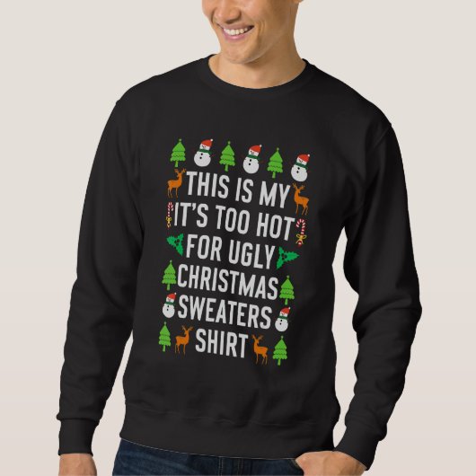 This Is My It's Too Hot For Ugly Christmas Sweater スウェットシャツ (正面)