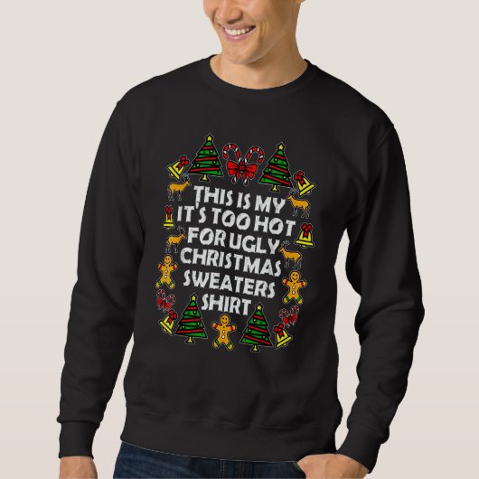 This Is My It's Too Hot For Ugly Christmas Sweater スウェットシャツ (正面)