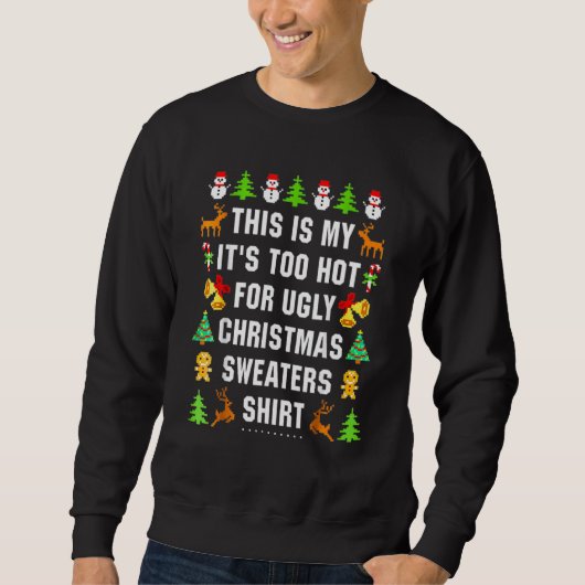 This Is My It's Too Hot For Ugly Christmas Sweater スウェットシャツ (正面)