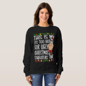 This Is My It's Too Hot For Ugly Christmas Sweater スウェットシャツ (正面フル)