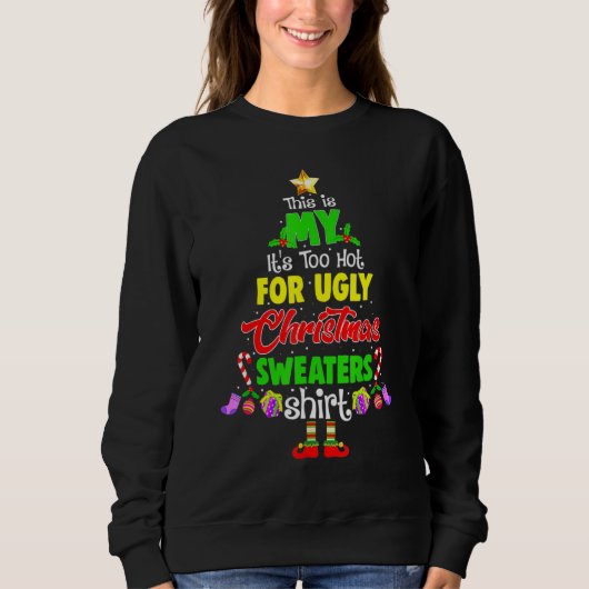 This Is My It's Too Hot For Ugly Christmas Sweater スウェットシャツ (正面)