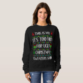 This Is My It's Too Hot For Ugly Christmas Sweater スウェットシャツ (正面フル)