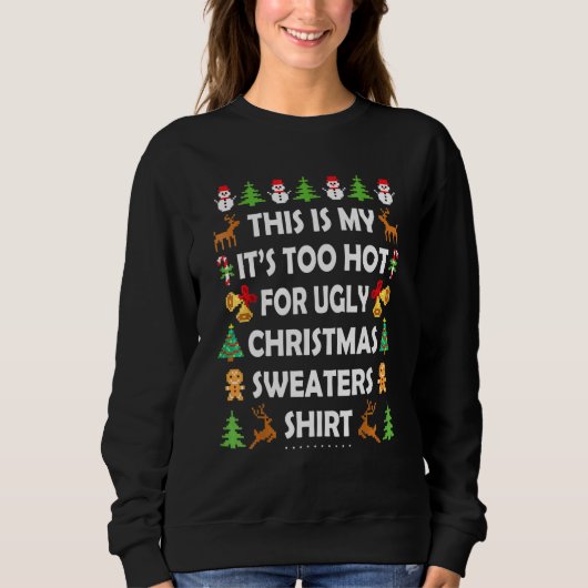 This Is My It's Too Hot For Ugly Christmas Sweater スウェットシャツ (正面)