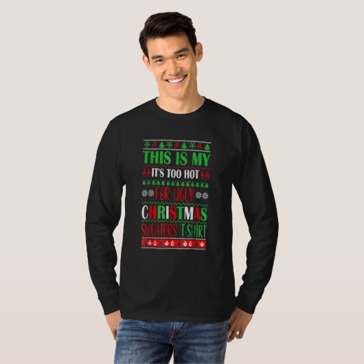 This Is My It's Too Hot For Ugly Christmas Sweater Tシャツ (正面フル)