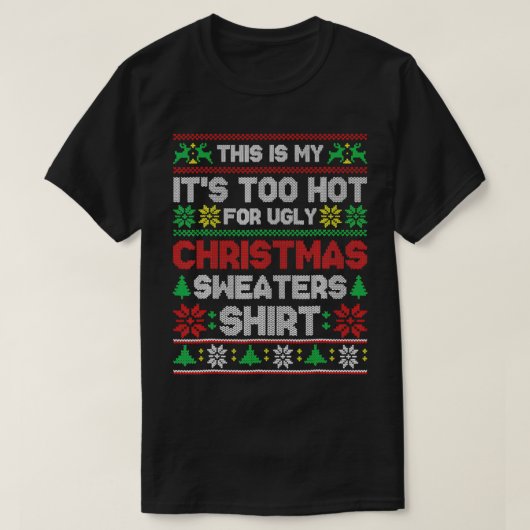 This Is My It's Too Hot For Ugly Christmas Sweater Tシャツ (デザイン正面)