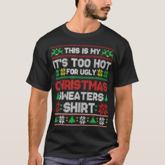 This Is My It's Too Hot For Ugly Christmas Sweater Tシャツ