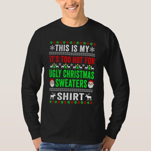 This Is My It's Too Hot For Ugly Christmas Sweater Tシャツ (正面)