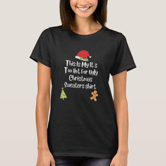 This Is My It's Too Hot For Ugly Christmas Sweater Tシャツ (正面)