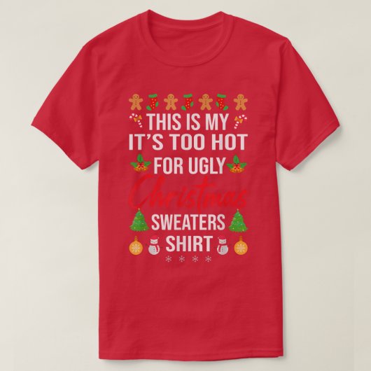 This Is My It's Too Hot For Ugly Christmas Sweater Tシャツ (デザイン正面)