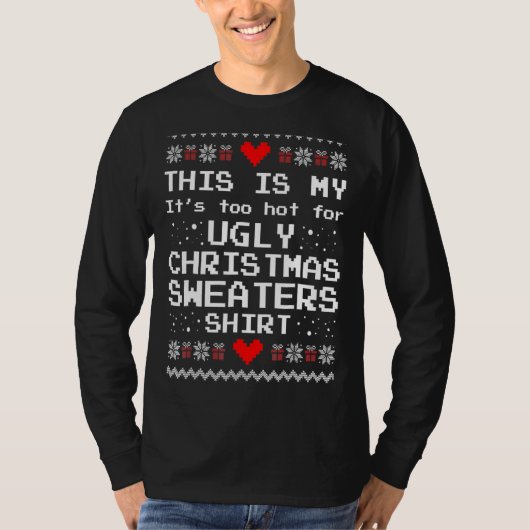 This Is My It's Too Hot For Ugly Christmas Sweater Tシャツ (正面)
