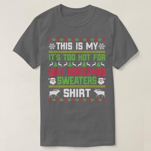 This Is My It's Too Hot For Ugly Christmas Sweater Tシャツ (デザイン正面)
