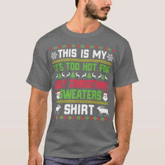 This Is My It's Too Hot For Ugly Christmas Sweater Tシャツ