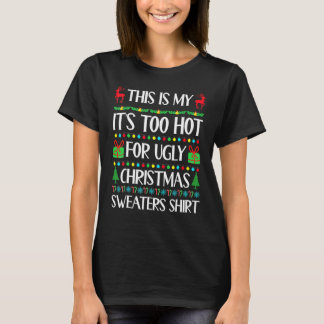 This Is My It's Too Hot For Ugly Christmas Sweater Tシャツ