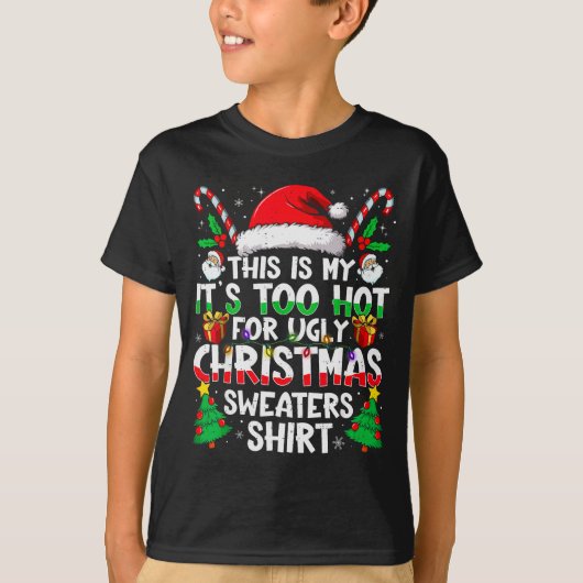 This Is My It's Too Hot For Ugly Christmas Sweater Tシャツ (正面)