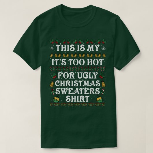 This Is My It's Too Hot For Ugly Christmas Sweater Tシャツ (デザイン正面)