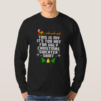 This Is My Its Too Hot For Ugly Christmas Sweater  Tシャツ