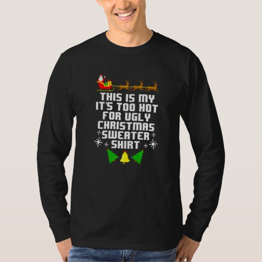 This Is My Its Too Hot For Ugly Christmas Sweater  Tシャツ (正面)