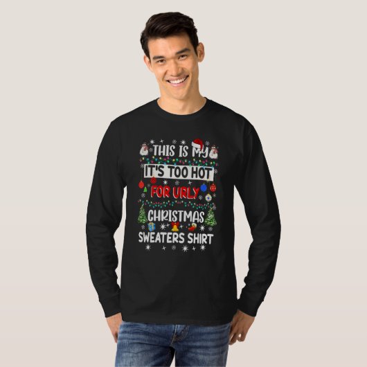 This Is My It's Too Hot For Ugly Christmas Sweater Tシャツ (正面フル)